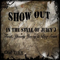 Show Out (In The Style Of Juicy J feat. Young Jeezy & Big Sean) - Single