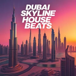 Dubai Skyline House Beats