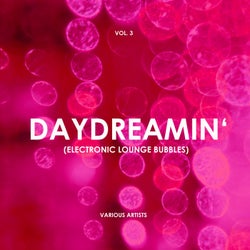 Daydreamin' (Electronic Lounge Bubbles), Vol. 3