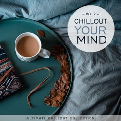 Chillout Your Mind Vol.2 (Ultimate Chillout Collection)