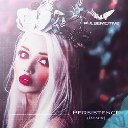 Persistence (PulseMotive VIP Remix)