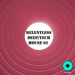 Relentless Deep / Tech House 02