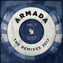 Armada - The Remixes 2017, Vol. 1 (The House Edition) - Extended Versions