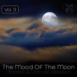 The Mood of the Moon, Vol. 3 - Ambient & Chilloust Selection