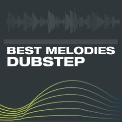 Best Melodies In Dubstep