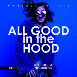 All Good In The Hood, Vol. 3 (Deep-House Neighbors)