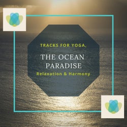 The Ocean Paradise - Tracks For Yoga, Relaxation & Harmony