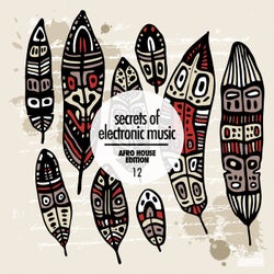 Secrets of Electronic Music: Afro House Edition, Vol. 12