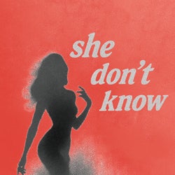 She don't know
