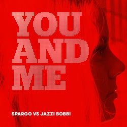 You And Me (Spargo vs Jazzi Bobbi) - Remix