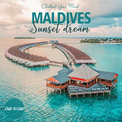 Maldives Sunset Dream: Chillout Your Mind