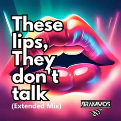These Lips, They Don't Talk (Extended Mix)