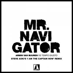 Mr. Navigator - Steve Aoki's 'I Am The Captain Now' Remix