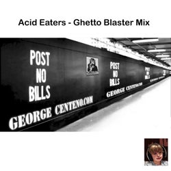 Acid Eaters  (Ghetto Blaster Mix)