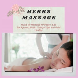 Herbs Massage - Music For Melodies For Peace, Spa Background Music, Tranquil Spa And Reiki Healing