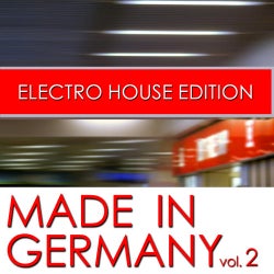 Made In Germany - Electro House Edition Volume 2
