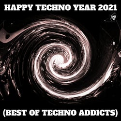 HAPPY TECHNO YEAR 2021 (BEST OF TECHNO ADDICTS)