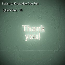 I Want to Know How You Fell (feat. Jr)