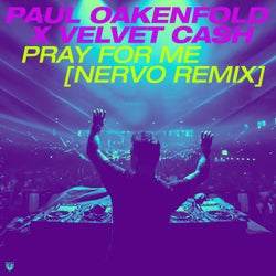 Pray For Me - NERVO Remix