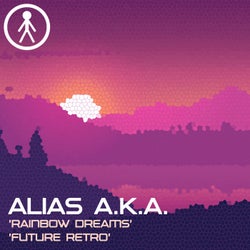 Alias A.K.A. - Rainbow Dreams / Future Retro