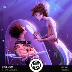 Unicorn - If I Say GoodBye