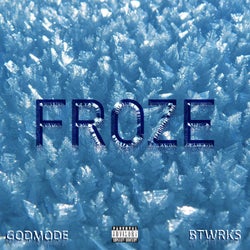 Froze