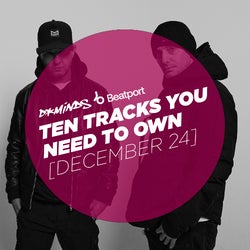 10 Tracks You Need To Own - December 24