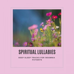 Spiritual Lullabies - Deep Sleep Tracks For Insomnia Patients