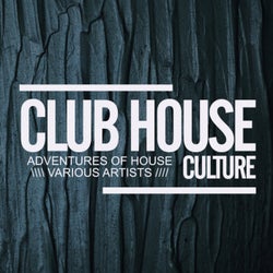 Club House Culture: Adventures Of House