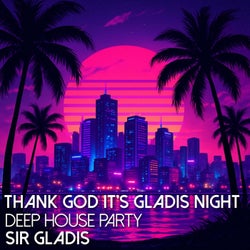 Thank God It's Gladis Night
