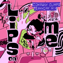 Lips on Me (Teamwork Mix) (Company Dumps Remix)