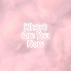 Where Are You Now