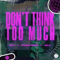 Don't Think Too Much (Extended Mix)