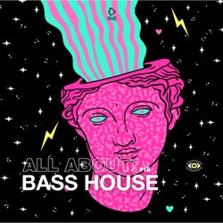All About: Bass House Vol. 18