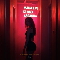 Mama e Vê Se Não Arranha