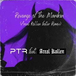 Revenge of the Manikin (Areal Kollen Faster Remix) (feat. PTR)