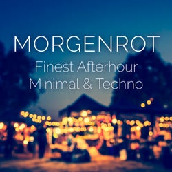 Morgenrot: Finest Afterhour Minimal & Techno