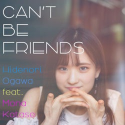 CAN'T BE FRIENDS feat. Mona Katase