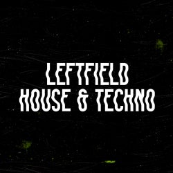 Secret Weapons: Leftfield House & Techno