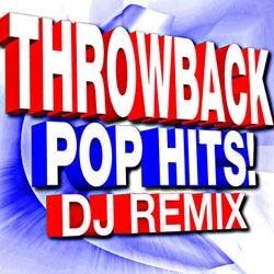 Throwback Pop Hits! DJ Remix