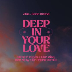 Deep In Your Love (Dimitri Vegas & Like Mike, Ben Nicky & Dr Phunk Extended Mix)