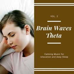 Brain Waves Theta - Calming Music For Relaxation And Deep Sleep, Vol. 2