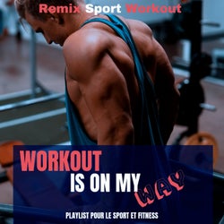 Workout Is on M Way (Playlist Pour Le Sport Et Fitness)