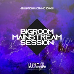 Bigroom Mainstream Session (Generation Electronic Bounce)