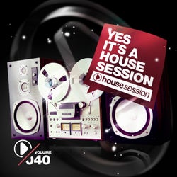Yes, It's A Housesession - Volume 40