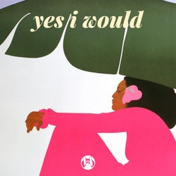 Yes i Would  (Vocal Mix)