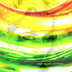 Psychedelic Goa - Music For Rave Parties And Trance Anthems