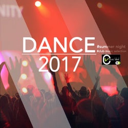 Dance 2017 (Summer Night - Club Music Selection)