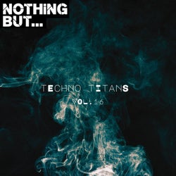 Nothing But... Techno Titans, Vol. 16