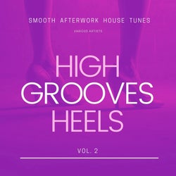 High Heels Grooves (Smooth Afterwork House Tunes), Vol. 2